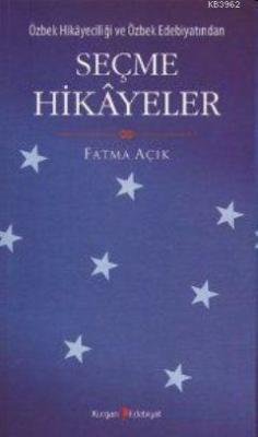 Özbek Hikayeciliği ve Özbek Edebiyatından Seçme Hikayeler Fatma Açık