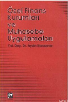 Özel Finans Kurumları ve Muhasebe Uygulamaları Aydın Karapınar