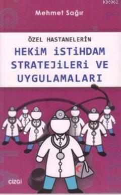 Özel Hastanelerin Hekim İstihdam Stratejileri ve Uygulamaları