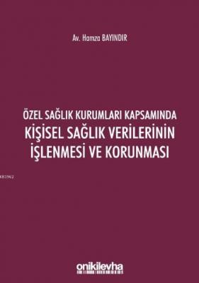 Özel Sağlık Kurumları Kapsamında Kişisel Sağlık Verilerinin İşlenmesi ve Korunması