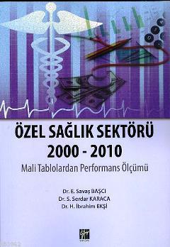 Özel Sağlık Sektörü 2000-2010 H. İbrahim Ekşi S. Serdar Karaca E. Sava