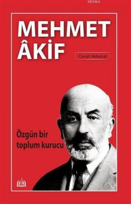 Özgün Bir Toplum Kurucu Mehmet Akif Cevat Akkanat