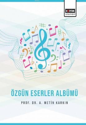 Özgün Eserler Albümü Prof. Dr. A. Metin Karkın