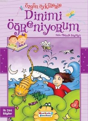 Özgün Öykülerle Dinimi Öğreniyorum Fatma Börekçi