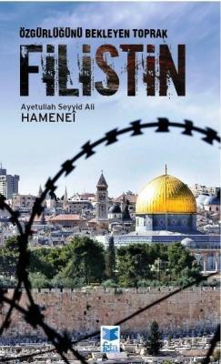Özgürlüğünü Bekleyen Toprak Filistin Ayetullah Seyyid Ali Hamenei