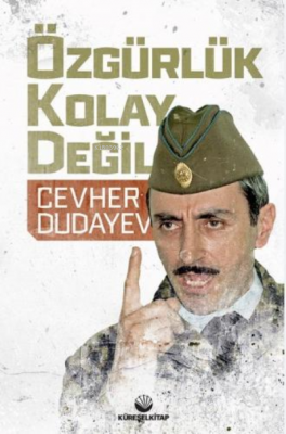 Özgürlük Kolay Değil Cevher Dudayev