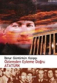 Özlemden Eyleme Doğru Atatürk