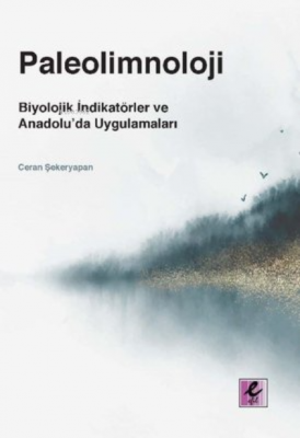 Paleolimnoloji: Biyolojik İndikatörler ve Anadolu'da Uygulamaları