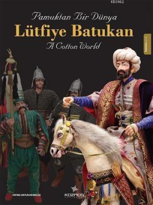 Pamuktan Bir Dünya - Lütfiye Batukan Fatma Batukan Belge
