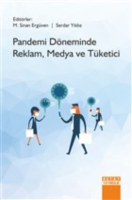 Pandemi Döneminde Reklam, Medya ve Tüketici Serdar Yıldız M. Sinan Erg