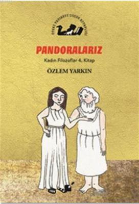 Pandoralarız - Kadın Filozoflar 4. Kitap Özlem Yarkın