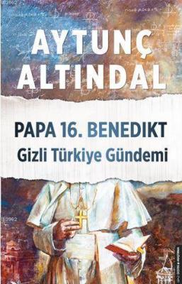 Papa 16. Benedıkt Gizli Türkiye Gündemi Aytunç Altındal