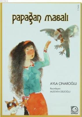 Papağan Masalı Ayla Çınaroğlu