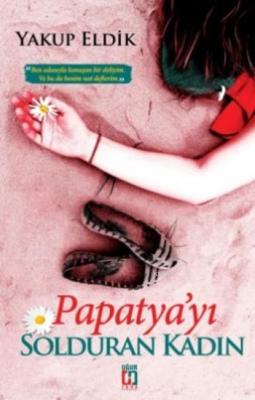Papatya'yı Solduran Kadın
