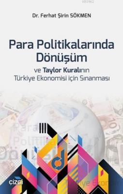 Para Politikalarında Dönüşüm ve Taylor Kuralının Türkiye Ekonomisi için Sınanması