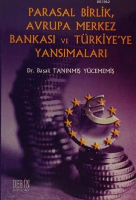 Parasal Birlik, Avrupa Merkez Bankası ve Türkiye'ye Yansımaları Başak 