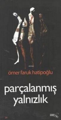 Parçalanmış Yalnızlık Ömer Faruk Hatipoğlu