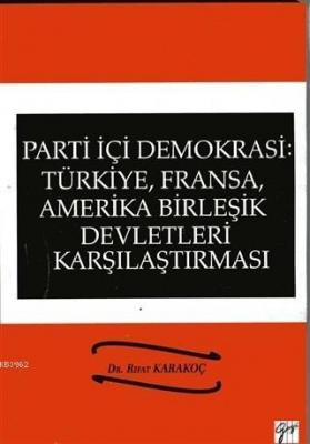 Parti İçi Demokrasi:Türkiye, Fransa,ABD Karşılaştırması