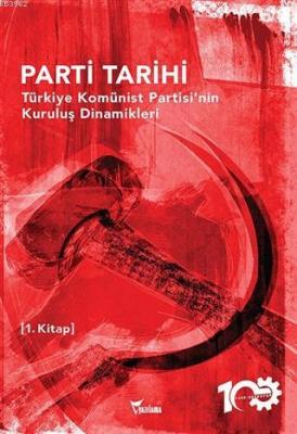 Parti Tarihi - Türkiye Komünist Partisi'nin Kuruluş Dinamikleri Kolekt