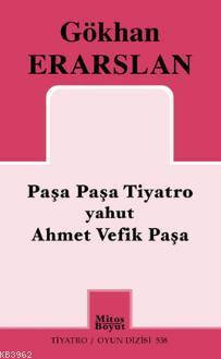 Paşa Paşa Tiyatro Yahut Ahmet Vefik Paşa