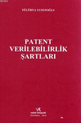 Patent Verilebilirlik Şartları Fülürya Yusufoğlu