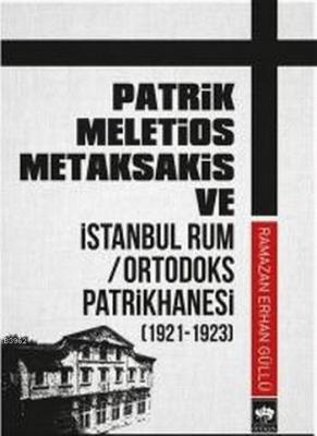Patrik Meletios Metaksakis ve İstanbul Rum Ortadoks Patrikhanesi Ramaz