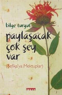 Paylaşacak Çok Şey Var Bilge Turgut