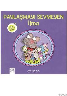 Paylaşmayı Sevmeyen İlma - Minik Adımlar Dizisi