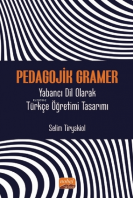 Pedagojik Gramer - Yabancı Dil Olarak Türkçe Öğretimi Tasarımı