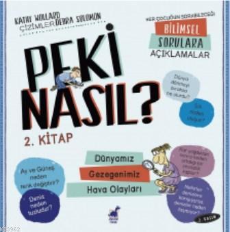 Peki Nasıl ? - 2 Kitap - 2 Basım Dünyamız / Gezegenimiz / Hava Olayları