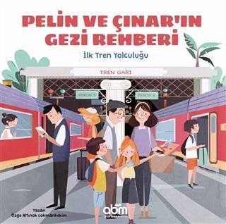 Pelin ve Çınar'ın Gezi Rehberi - İlk Tren Yolculuğu Özge A. Lokmanheki