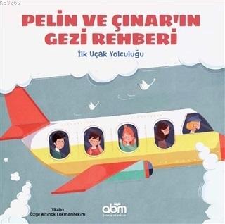 Pelin ve Çınar'ın Gezi Rehberi - İlk Uçak Yolculuğu Özge A. Lokmanheki