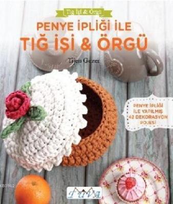 Penye İpiliği ile Tığ İşi - Örgü