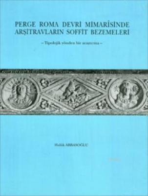Perge Roma Devri Mimarîsinde Arşitravların Soffit Bezemeleri