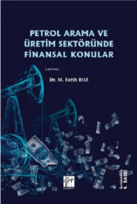 Petrol Arama ve Üretim Sektöründe Finansal Konular M. Fatih Boz