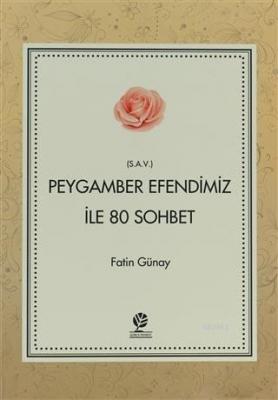 Peygamber Efendimiz (s.a.v) İle 80 Sohbet