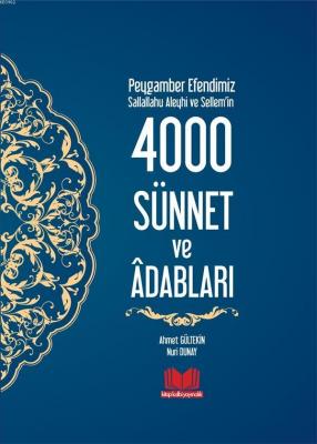Peygamber Efendimizin 4000 Sünnet ve Adapları Ahmet Gültekin