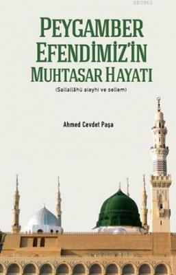 Peygamber Efendimiz'in Muhtasar Hayatı (Ciltli) Ahmed Cevdet Paşa