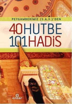 Peygamberimiz (s.a.v)'den 40 Hutbe 101 Hadis Ebû Nasr Muhammed b. Ubey