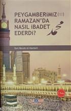 Peygamberimiz (s.a.v.) Ramazan'da Nasıl İbadet Ederdi İmam İbni Recep 