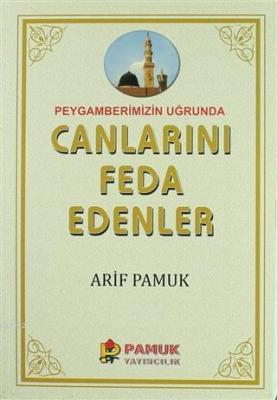 Peygamberimiz Uğrunda Canlarını Feda Edenler