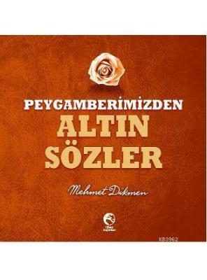 Peygamberimizden Altın Sözler Mehmet Dikmen