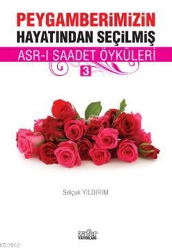 Peygamberimizin Hayatından Seçilmiş Asr-ı Saadet Öyküleri - 3