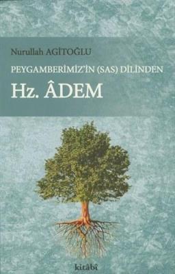 Peygamberimiz'in (s.a.v) Dilinden Hz. Adem Nurullah Agitoğlu