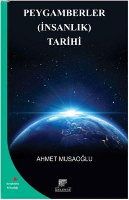 Peygamberler (İnsanlık) Tarihi Ahmet Musaoğlu