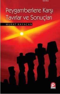 Peygamberlere Karşı Tavırlar ve Sonuçları