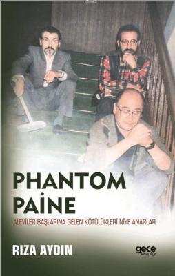 Phantom Paine - Aleviler Başlarına Gelen Kötülükleri Niye Anarlar Rıza
