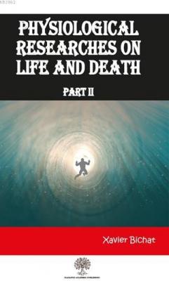 Physiological Researches On Life and Death Part 2 Xavier Bichat