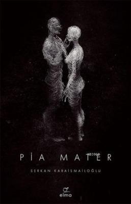 Pia Mater Serkan Karaismailoğlu