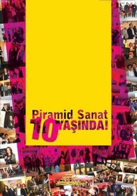 Piramid Sanat 10 Yaşında
